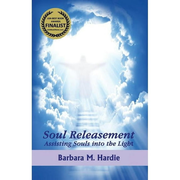 Soul Releasement: : Assisting Souls into the Light, (Paperback)