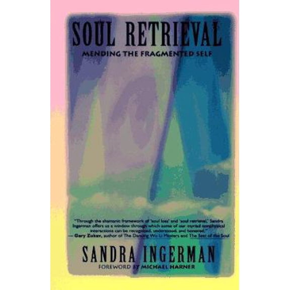 Pre-Owned Soul Retrieval: Mending the Fragmented Self Through Shamanic Practice (Paperback) 0062504061 9780062504067