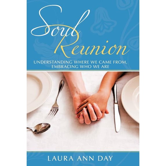 Soul Reunion: Understanding Where We Came From, Embracing Who We Are Hardcover 144971448X 9781449714482 Laura Ann Day