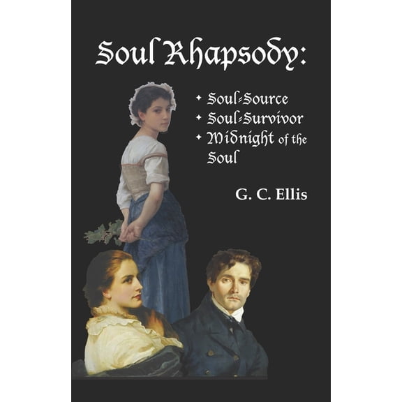 Soul Rhapsody: Soul-Source, Soul-Survivor, Midnight of the Soul (Paperback) by George Currer Ellis