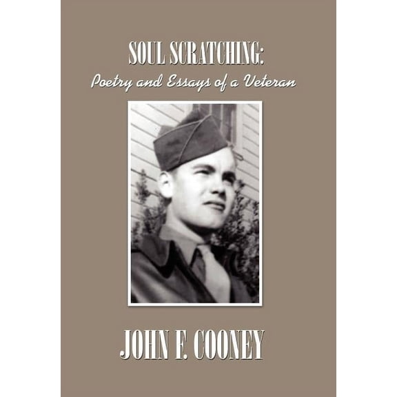 Soul Scratching:: Poetry and Essays of a Veteran, (Hardcover)