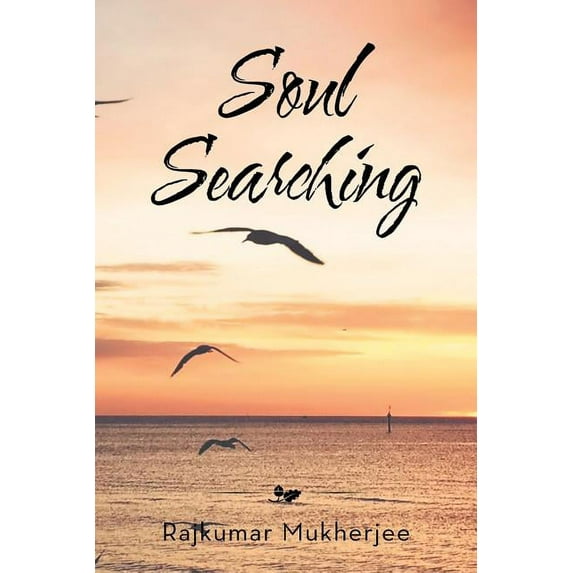 Soul Searching Paperback 1482880466 9781482880465 Rajkumar Mukherjee