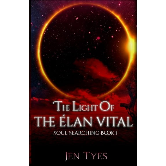 Soul Searching: The Light of the Élan Vital: Soul Searching Book 1 #1 (Paperback)