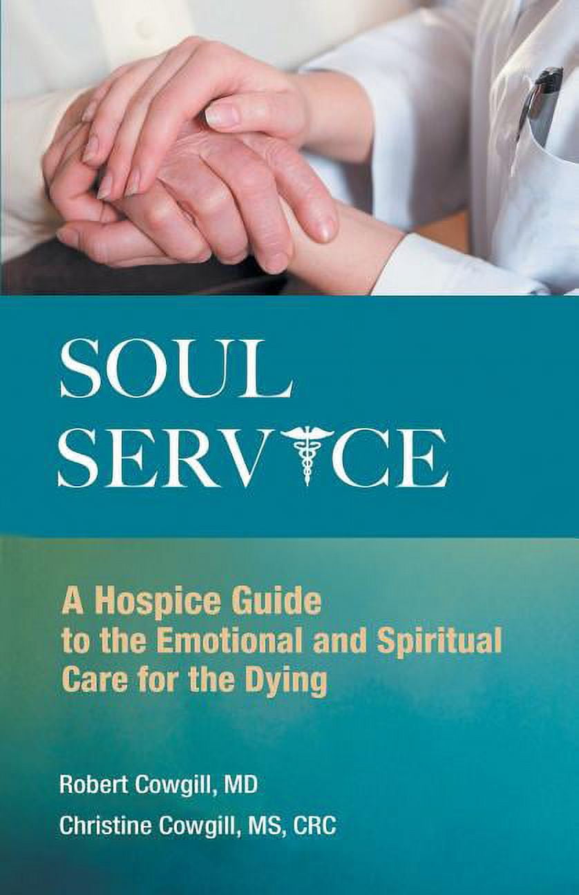 Soul Service: A Hospice Guide to the Emotional and Spiritual Care for ...