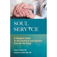 thumbnail image 1 of Pre-Owned Soul Service: A Hospice Guide to the Emotional and Spiritual Care for the Dying (Paperback) 145256678X 9781452566788, 1 of 1
