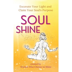 Pre-Owned Soul Shine: Excavate Your Light and Claim Your Soul's Purpose, (Paperback)