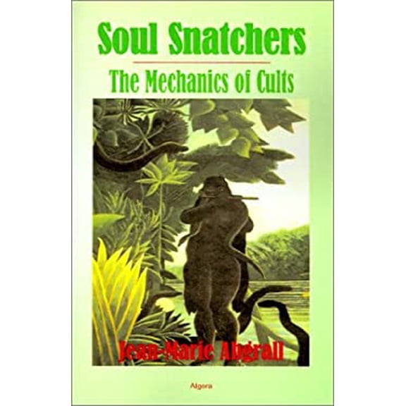 Pre-Owned Soul Snatchers : The Mechanics of Cults 9781892941046