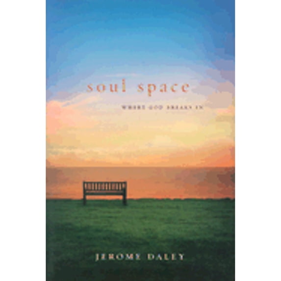 Soul Space: Where God Breaks in (Hardcover) by Jerome Daley