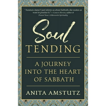 Soul Tending: Journey Into the Heart of Sabbath (Paperback)