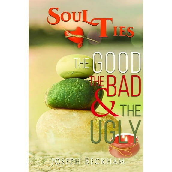 Soul Ties: The Good The Bad & The Ugly, (Paperback)