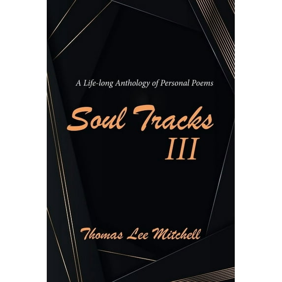 Soul Tracks III: A Life-Long Anthology of Personal Poems (Paperback)