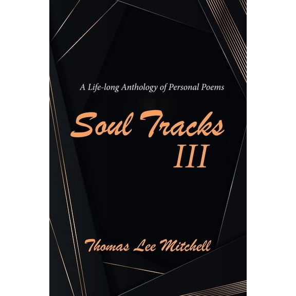 Soul Tracks III: A Life-Long Anthology of Personal Poems (Paperback)