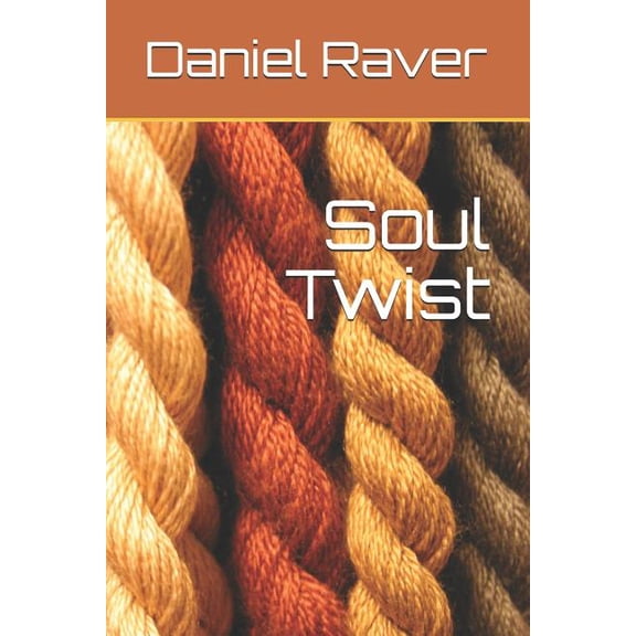 Soul Twist Paperback 1076759831 9781076759832 Daniel Raver