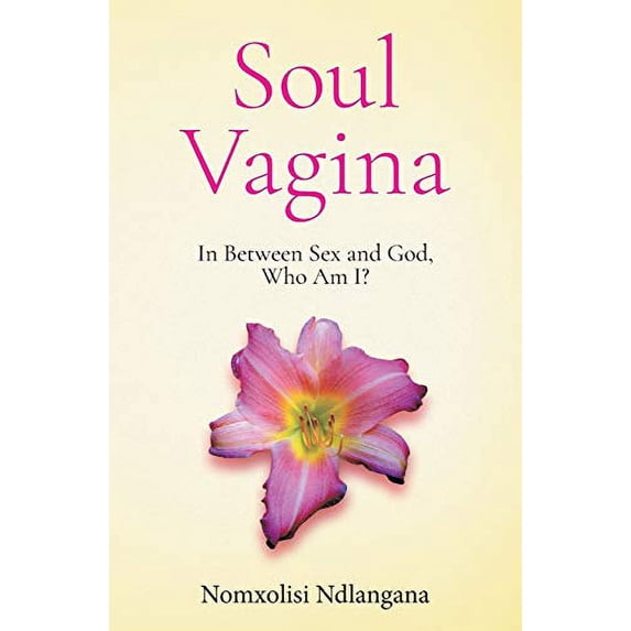 Pre-Owned Soul Vagina: In Between Sex and God, Who Am I? Paperback