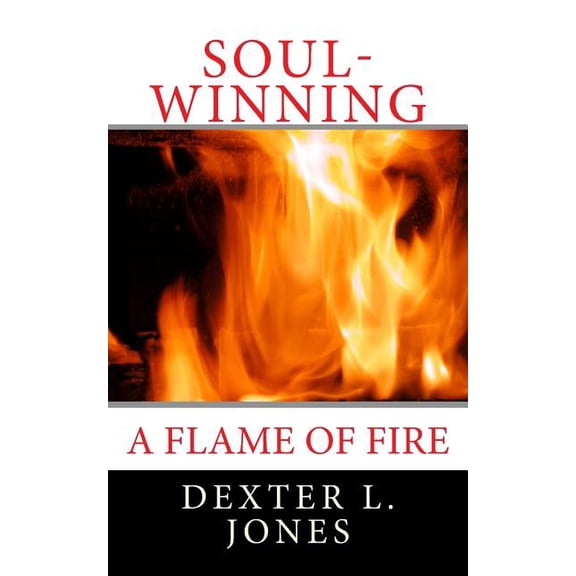 Soul-Winning: A Flame of Fire (Paperback)