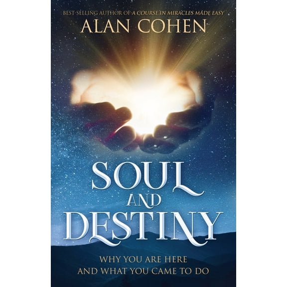 Soul and Destiny: Why You Are Here and What You Came To Do, (Paperback)