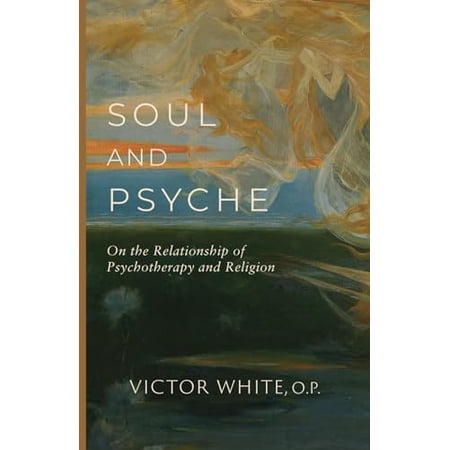 Pre-Owned Soul and Psyche: On the Relationship of Psychotherapy and Religion 9781685952488 1685952488 Paperback