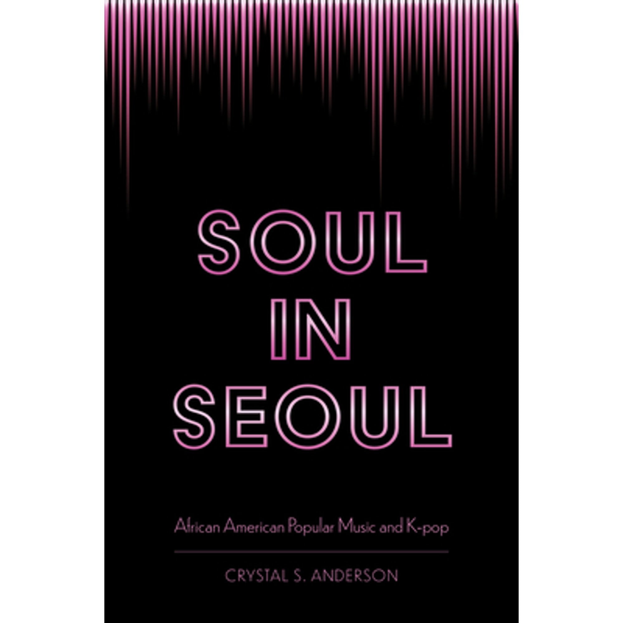Pre-Owned Soul in Seoul: African American Popular Music and K-Pop (Paperback) by Crystal S Anderson