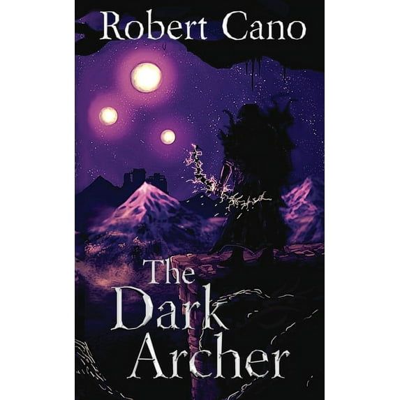 The Dark Archer Soul of Sorrows Paperback 1950722309 9781950722303 Robert Cano
