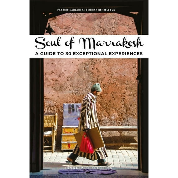 Soul of Soul of Marrakesh: A Guide to 30 Exceptional Experiences, (Paperback)