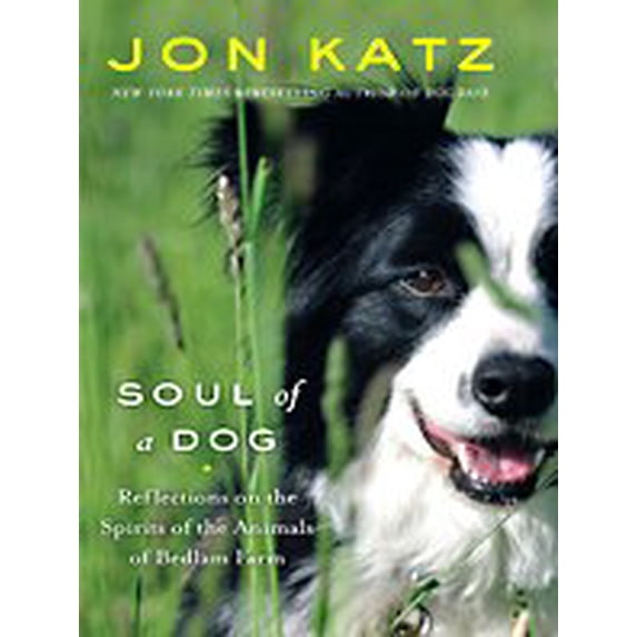 Pre-Owned Soul of a Dog: Reflections on the Spirits of the Animals of Bedlam Farm (Hardcover) 1410419061 9781410419064