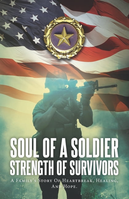Soul of a Soldier- 2025 Black and White edition: A fanilies story of heartbreak, healing, and hope, (Paperback)