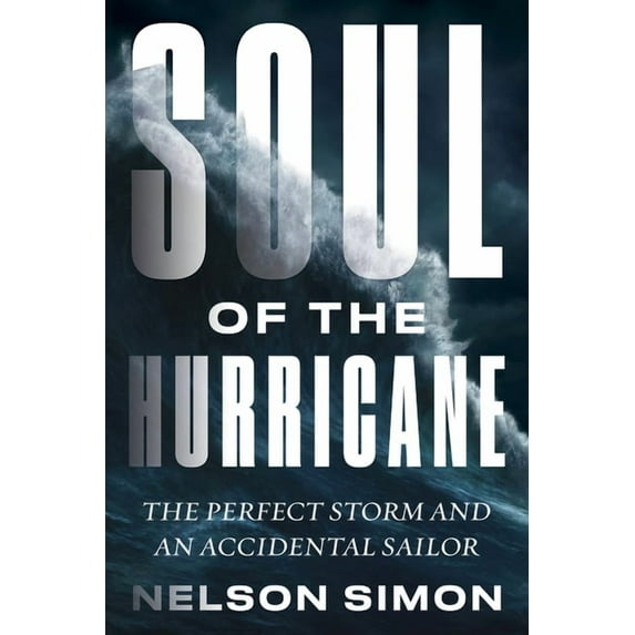 Soul of the Hurricane: The Perfect Storm and an Accidental Sailor, (Hardcover)