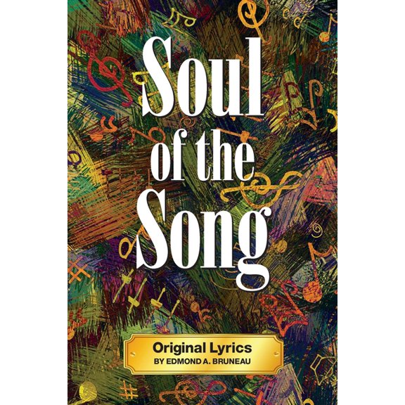 Soul of the Song - Original Lyrics by Edmond A. Bruneau, (Paperback)