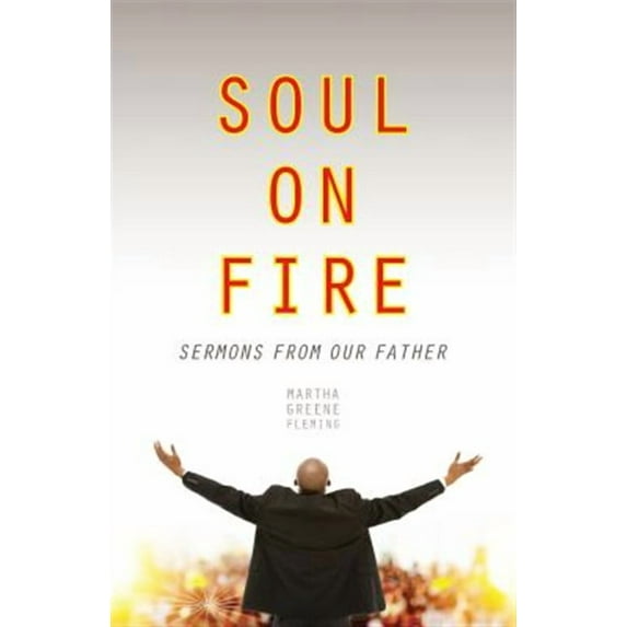 Soul on Fire: Sermons from Our Father (Paperback)