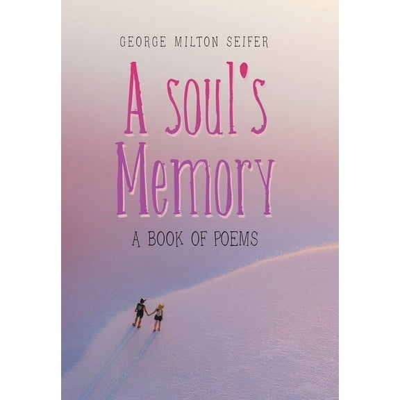 A Soul's Memory: A Book of Poems, (Hardcover)