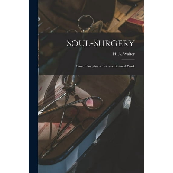 Soul-surgery: Some Thoughts on Incisive Personal Work