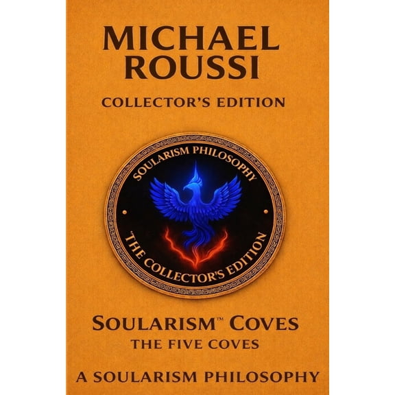 Soularism Coves: The Five Coves (Collector's Edition): A Soularism Philosophy, (Paperback)