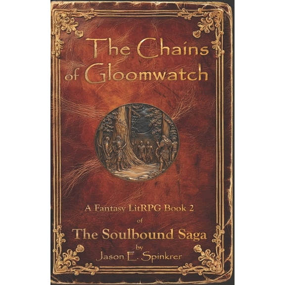 Soulbound Saga The Chains of Gloomwatch: A Fantasy LitRPG, Book 2 in The Soulbound Saga, Book 2, (Paperback)