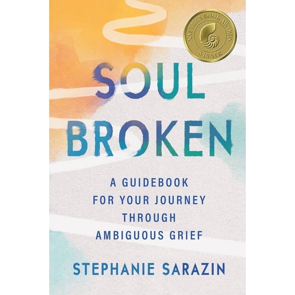 Soulbroken: A Guidebook for Your Journey Through Ambiguous Grief, (Paperback)