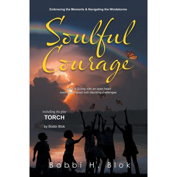 Soulful Courage: Embracing The Moments &amp; Navigating Windstorms, (Paperback)