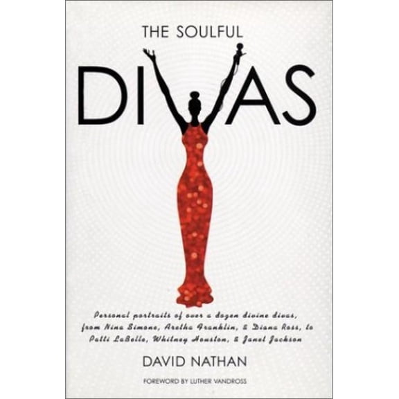 Pre-Owned The Soulful Divas: Personal Portraits of over a Dozen Divine Divas, from Nina Simone, Aretha Franklin, & Diana Ross to Patti Labelle, Whitney Houston... (Paperback) 0823084302 9780823084302