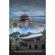 Soulful Echoes The Tale of Two Xiangyangs, Paperback