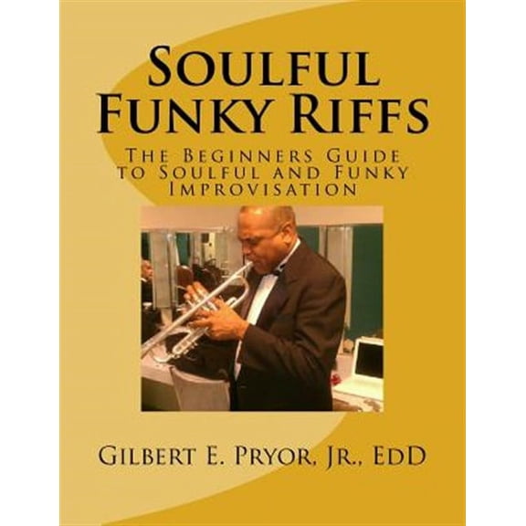 Soulful Funky Riffs: The Beginners Guide to Soulful and Funky Improvisation (Paperback)