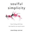 thumbnail image 1 of Pre-Owned Soulful Simplicity: How Living with Less Can Lead to So Much More (Hardcover) 0143130684 9780143130680, 1 of 1