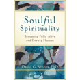 thumbnail image 1 of Pre-Owned Soulful Spirituality: Becoming Fully Alive and Deeply Human (Paperback) 1587432978 9781587432972, 1 of 1