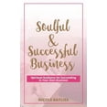 thumbnail image 1 of Soulful &amp; Successful Business: Spiritual Guidance for Succeeding in Your Own Business, (Paperback), 1 of 1