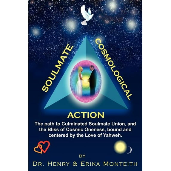 Soulmate Cosmological Action: The path to Culminated Soulmate Union, and the Bliss of Cosmic Oneness, bound and centered, (Paperback)