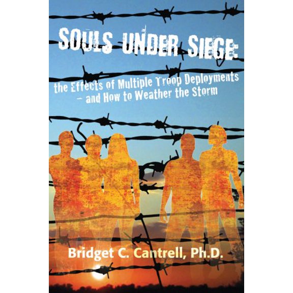 Pre-Owned Souls Under Siege: The Effects of Multiple Troop Deployments and How to Weather the Storm (Paperback) 0981917100 9780981917108