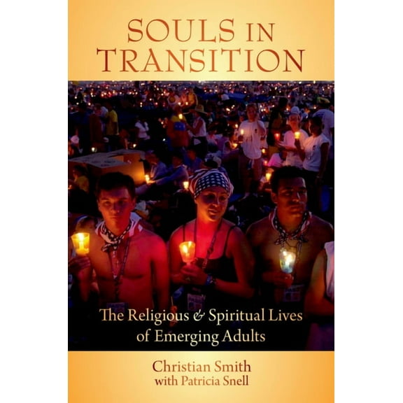 Souls in Transition C: The Religious and Spiritual Lives of Emerging Adults, (Hardcover)