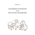 thumbnail image 1 of Soumission Consentie Pour Dictature Tranquille, (Paperback), 1 of 1
