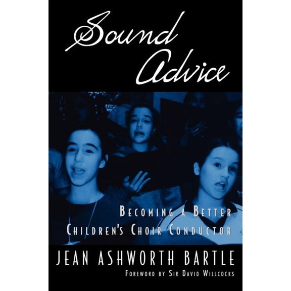 Sound Advice: Becoming a Better Children's Choir Conductor, (Paperback)