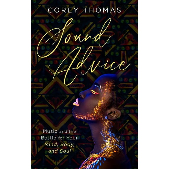 Sound Advice : Music and the Battle for Your Mind, Body, and Soul (Paperback)