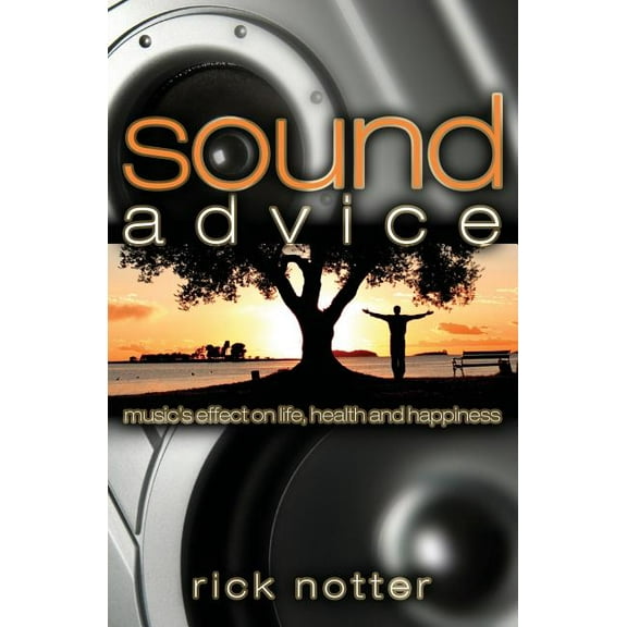 Sound Advice: Music's Effect on Life, Health, and Happiness