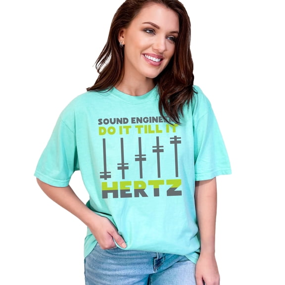 Sound Engineers Do It Till It Hertz, Chalky Mint Comfort Colors T-Shirt, XL