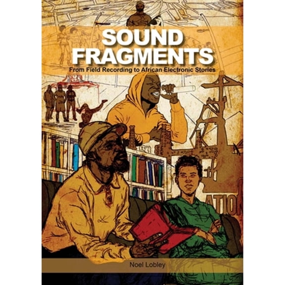 Pre-Owned Sound Fragments: From Field Recording to African Electronic Stories (Paperback) 0819580775 9780819580771